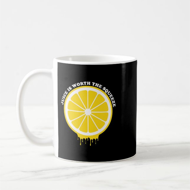 Der Saft ist es wert, die Zitronenpresse zu tragen Kaffeetasse (Links)