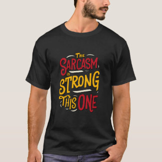 Der Sarcasm ist mit diesem schönen Zitat stark T-Shirt