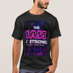 Der Sass ist stark mit dem ist eins T-Shirt