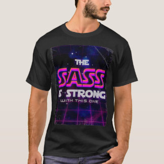 Der Sass ist stark mit dem ist eins T-Shirt