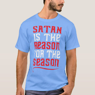 Der Satan ist der Grund für die Jahreszeit Beängst T-Shirt