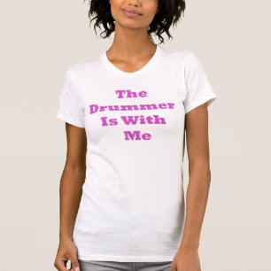 der Schlagzeuger ist mit mir T-Shirt