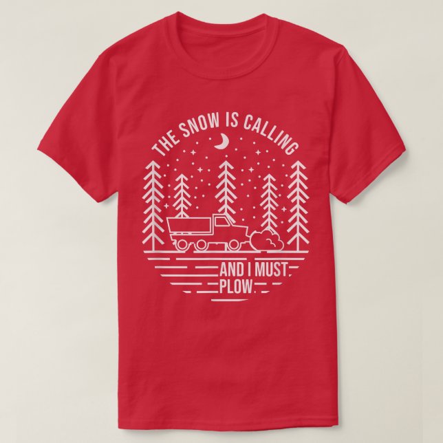 Der Schnee ruft und ich muss pflügen, der Schnee p T-Shirt (Design vorne)