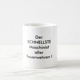 Der SCHNELLSTE Maschinist aller  Feuerwehren ! Kaffeetasse