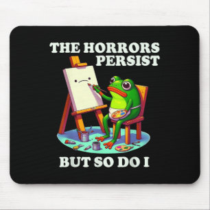Der Schrecken bleibt, aber ich auch Frosch Mousepad