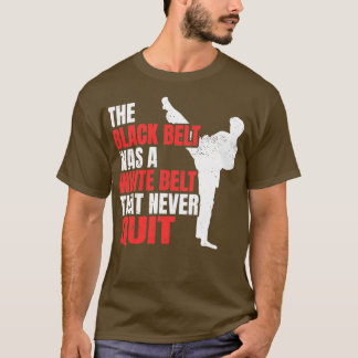 Der schwarze Gürtel war ein weißer Gürtel, der nie T-Shirt