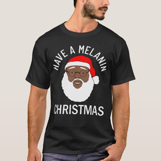 Der schwarze Weihnachtsmann hat Melanin-Weihnachte T-Shirt (Vorderseite)