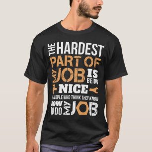 Der Schwerste Teil Meines Jobs Als Angestellter Me T-Shirt