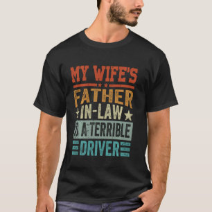 Der Schwiegervater meiner Ehefrau ist ein schreckl T-Shirt