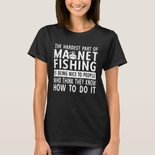 Der schwierigste Teil des Magnet-Fischfangs ist da T-Shirt