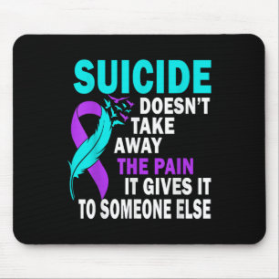 Der Selbstmord nimmt den Schmerz, den er ihm gibt, Mousepad