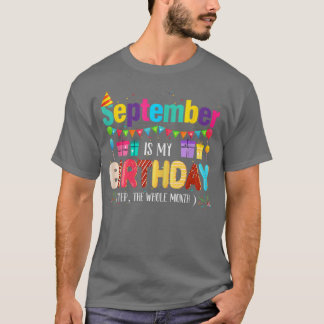 Der September ist mein Geburtstagsmonat Yep the Wh T-Shirt