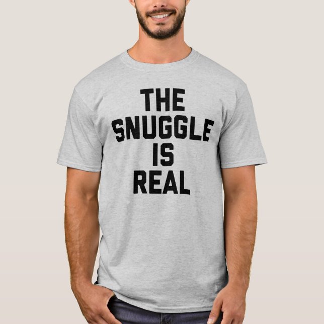 Der Snuggle ist wirklicher T - Shirt (Vorderseite)
