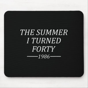 Der Sommer, in dem ich Vierzig wurde 40. Geburtsta Mousepad
