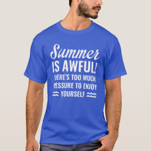Der Sommer ist schrecklich T-Shirt