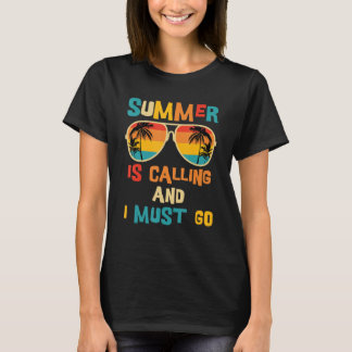 Der Sommer ruft und ich muss gehen T-Shirt