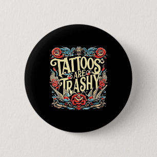 Der sonnige Spaß Tattoo Artist Tattoos sind Trashy Button