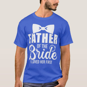 Der sonnige Vater der Braut, den ich ihr erstes Ho T-Shirt