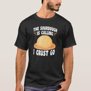 Der Sourdough nennt Bäckergebäck T-Shirt