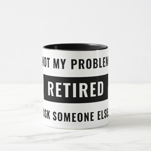 Der Spaß der Funny Retirement Gag nicht mein Probl Tasse (Zentrum)