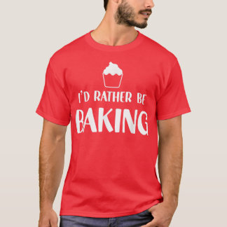 Der Spaß mit dem Funny Baker, den ich mir lieber d T-Shirt