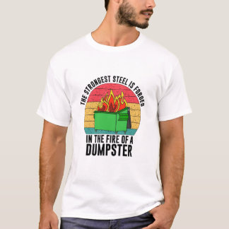 Der stärkste Stahl vergisst im Feuerlöschkipper T-Shirt