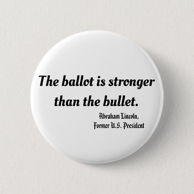 Der Stimmzettel ist stärker als die Kugel, Lincoln Button (Vorderseite)