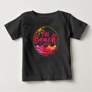 Der Strand ruft an und ich muss gehen Baby T-shirt
