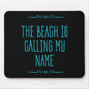 Der Strand ruft meinen Namen - Urlaubsreise Mousepad