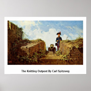 Der strickende Vorposten durch Carl Spitzweg Poster