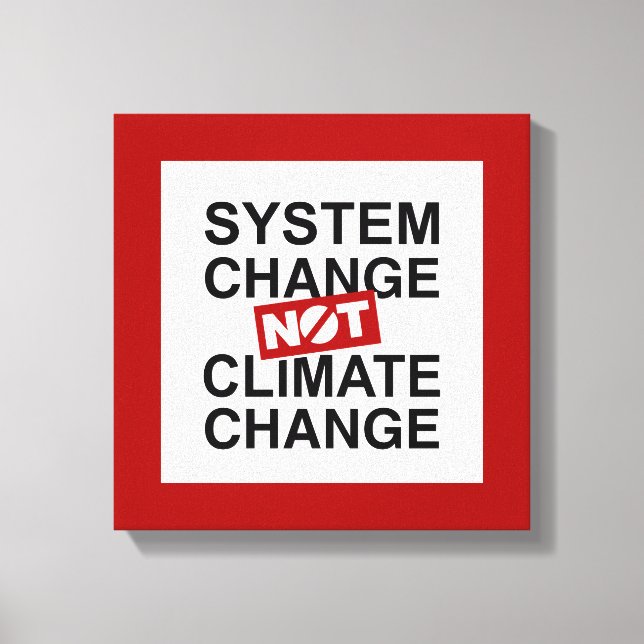 Der Systemwandel und nicht der Klimawandel Leinwanddruck (Vorderseite)