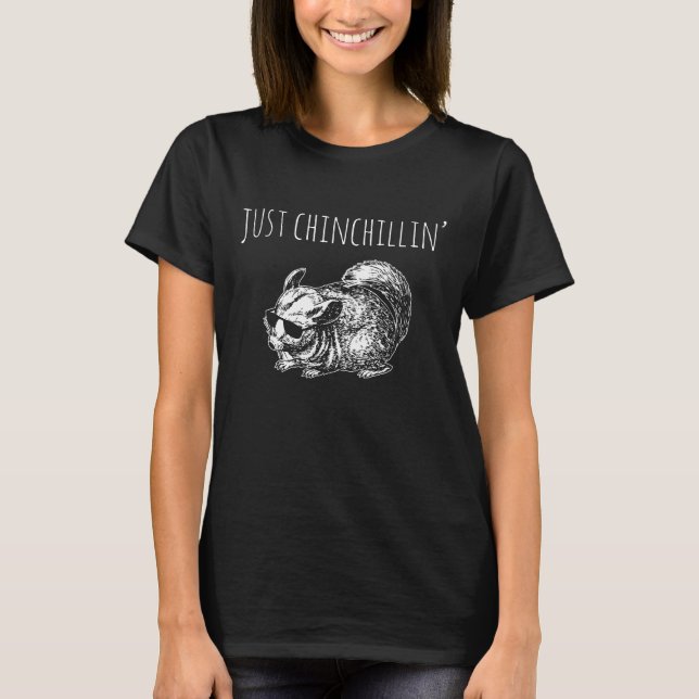 Der T - Shirt der Frauen: "Gerade Chinchillin' " (Vorderseite)