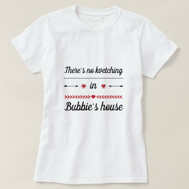 Der T - Shirt "No Kvetching in Bubbie's" für Fraue (Design vorne)
