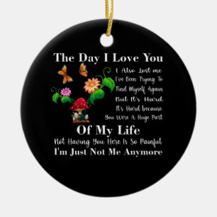 Der Tag, an dem ich dich Liebe habe, habe ich auch Keramik Ornament