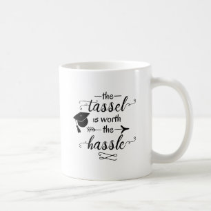 Der Tassel ist den Aufwand wert Kaffeetasse