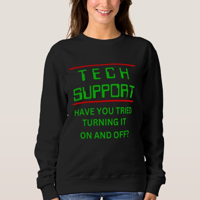 Der technische Support hat versucht, es ein- und a Sweatshirt (Vorderseite)