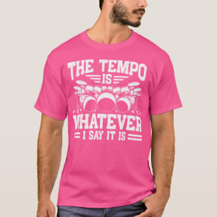Der Tempo ist alles, was ich sage, es ist Trommeln T-Shirt