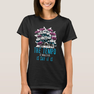 Der Tempo ist alles, was ich sage, es ist trommeln T-Shirt