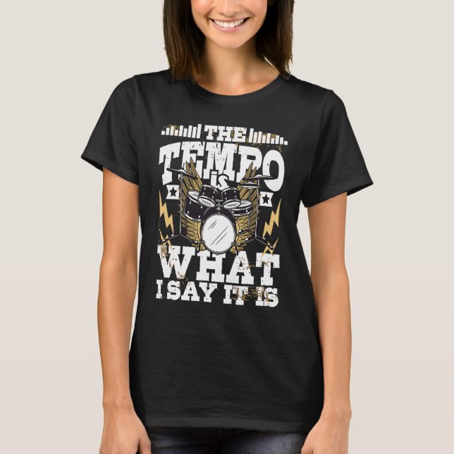 Der Tempo ist, was ich sage, es ist Drummer Percus T-Shirt (Vorderseite)