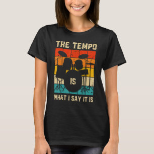 Der Tempo ist, was ich sage, es trommelt Musiker D T-Shirt