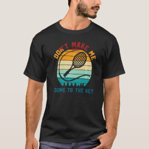 Der Tennisspieler bringt mich nicht ins Netz T-Shirt
