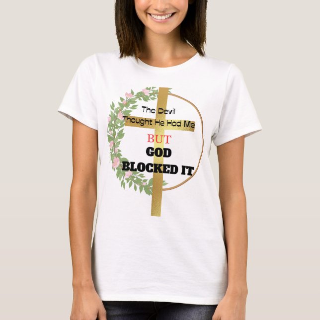 Der Teufel dachte, er hätte mich, aber Gott blocki T-Shirt (Vorderseite)