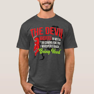 Der Teufel flüstert in meinem Ohr kommt für dich I T-Shirt