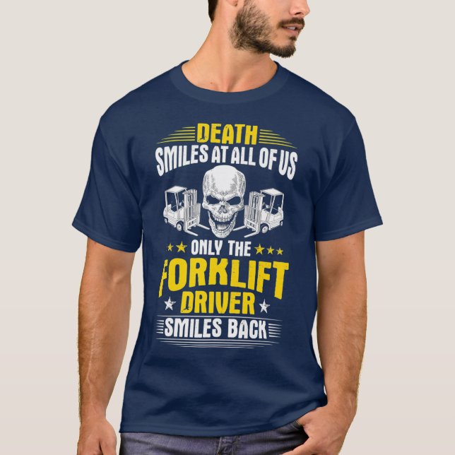 Der Tod eines Gabelstaplers lächelt in uns allen T-Shirt (Vorderseite)