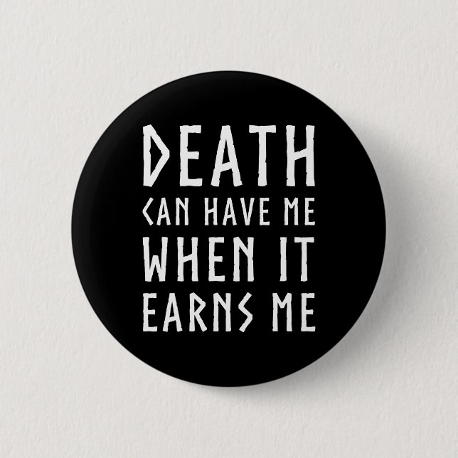 Der Tod kann mich haben, wenn es mir Phantastische Button (Vorderseite)