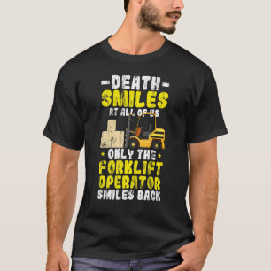 Der Tod lächelt an uns allen Gabelstapler Lächeln T-Shirt