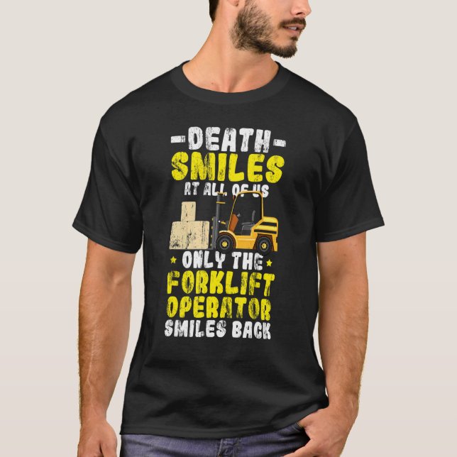Der Tod lächelt an uns allen Gabelstapler Lächeln  T-Shirt (Vorderseite)
