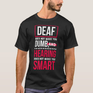Der Tod macht dich nicht dumm, taub bewusst und er T-Shirt