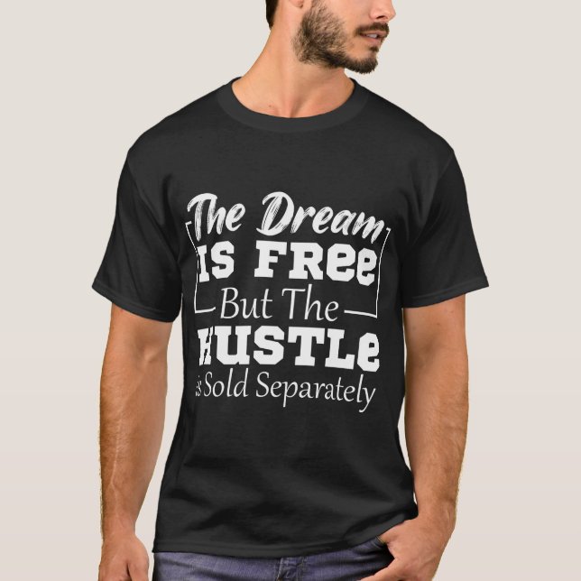 Der Traum ist kostenlos, aber die Hektik ist getre T-Shirt (Vorderseite)