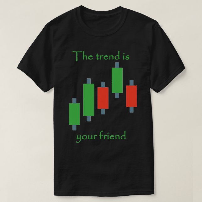 der Trend ist Ihr Freund Händler Lebensstil T-Shirt (Design vorne)